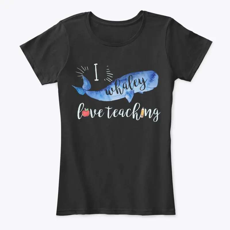 Funny Teacher Gift, Whaley Love Teaching