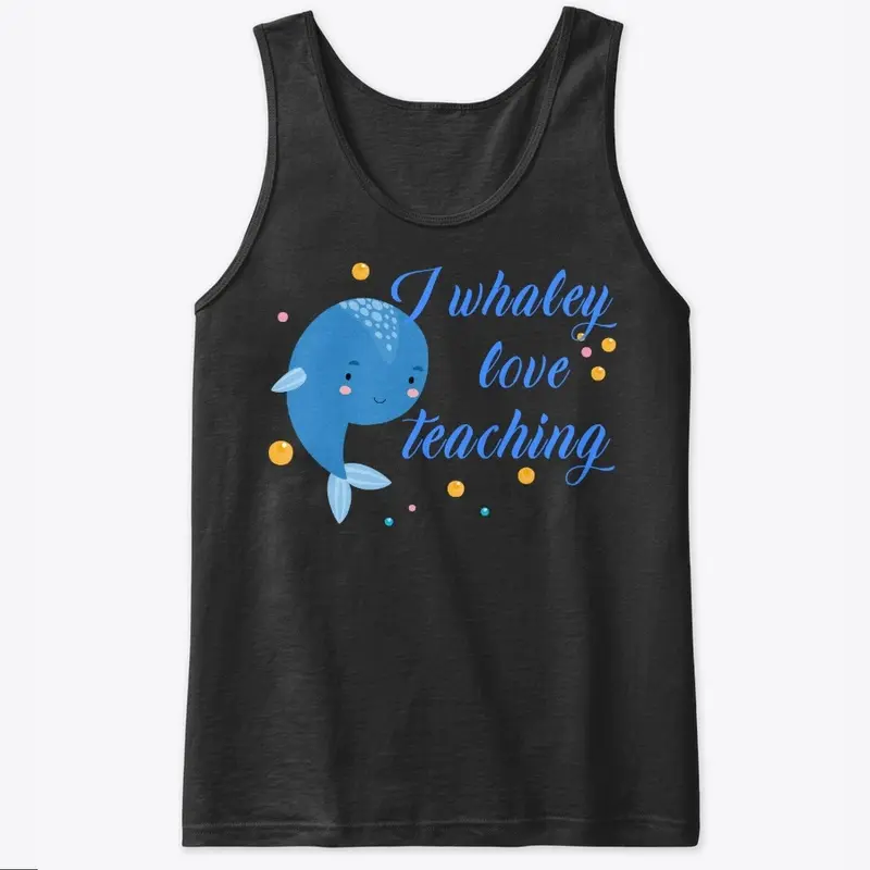 Teacher Gift - I Whaley Love Teaching