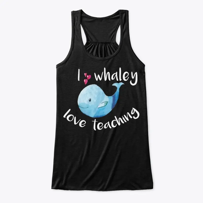 Cool Teacher Gift, Whaley Love Teaching