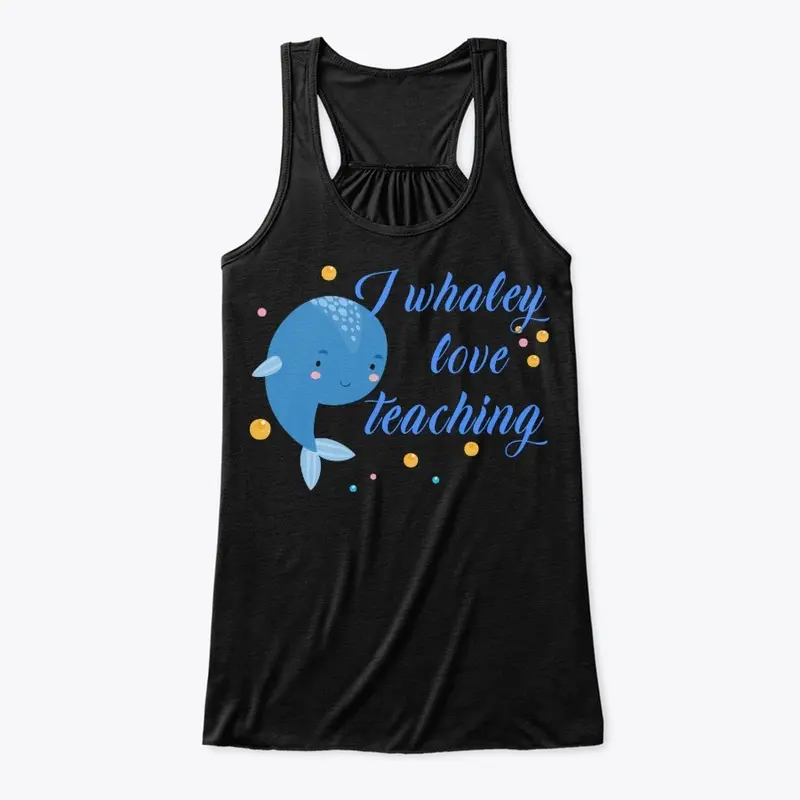 Teacher Gift - I Whaley Love Teaching